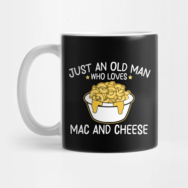 just an old man who loves mac and cheese by Be Cute 